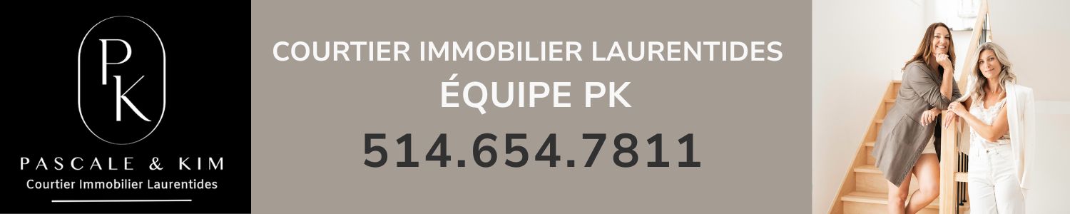 Courtier Immobilier Laurentides - Équipe PK