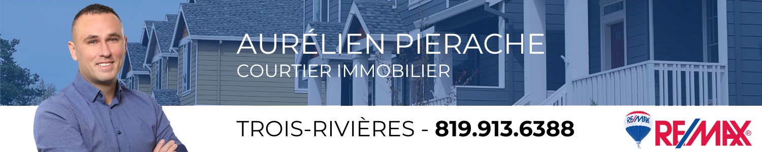 Aurélien Pierache - Courtier immobilier Re/Max Trois-Rivières