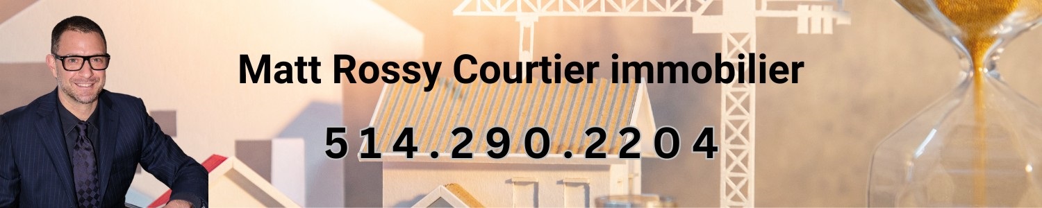 Matt Rossy Courtier immobilier Résidentiel et Commercial