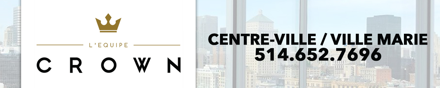 L'Équipe Crown - Courtier Immobilier - Real Estate Broker Centre-Ville