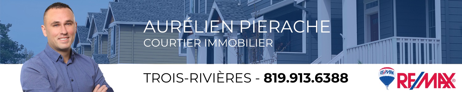 Aurélien Pierache - Courtier Immobilier Remax Trois-Rivières
