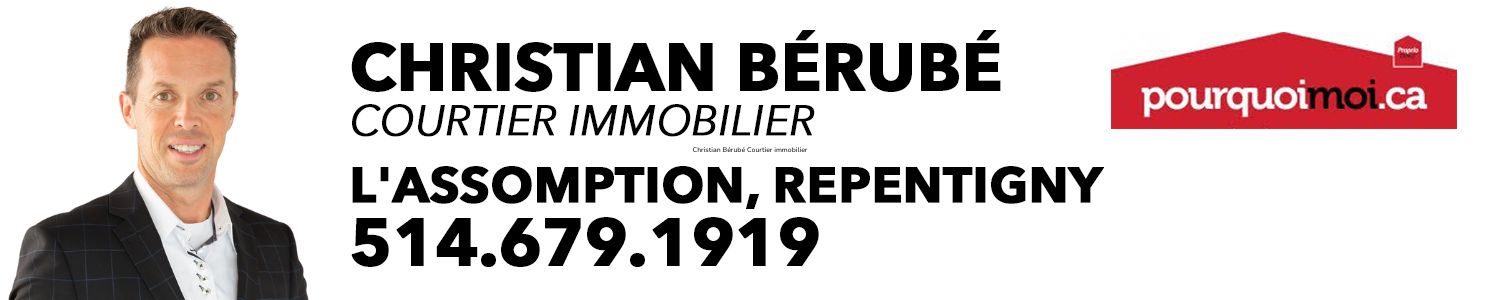 Christian Bérubé, Courtier immobilier L'Assomption - Pourquoimoi.ca