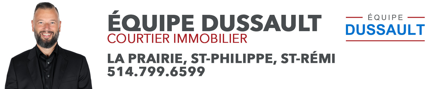 Équipe Dussault - Nous vendons votre Maison  - Courtier Immobilier Saint-Rémi