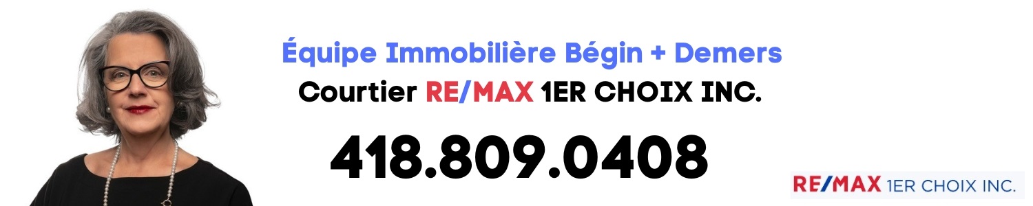 Équipe Immobilière Bégin + Demers Courtier RE/MAX 1ER CHOIX INC.