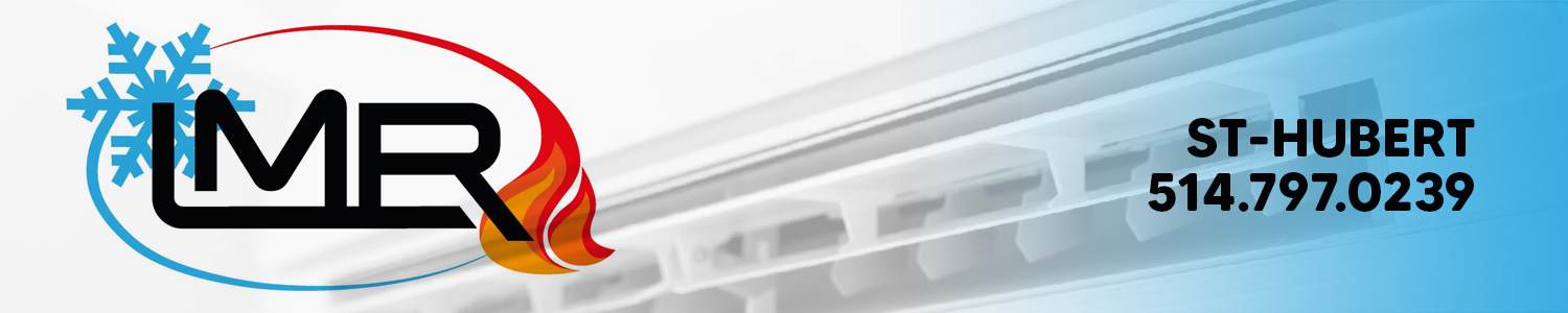 LMR Climatisation Inc. - Chauffage et Thermopompe Saint-Hubert