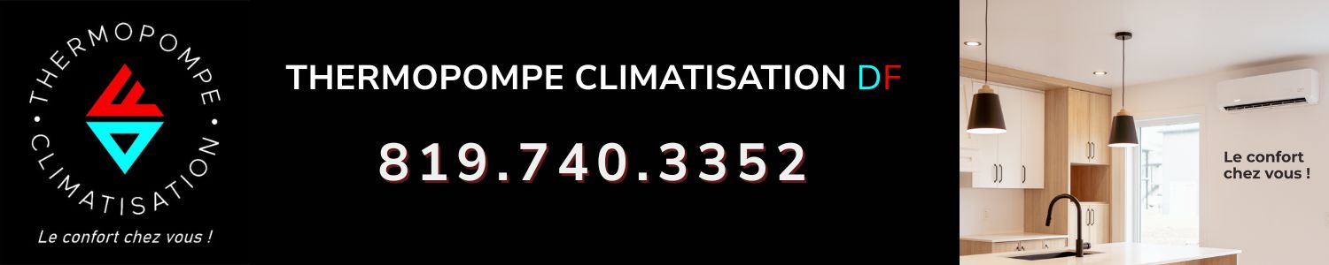 Thermopompe Climatisation DF - Chauffage, Air climatisé Drummondville