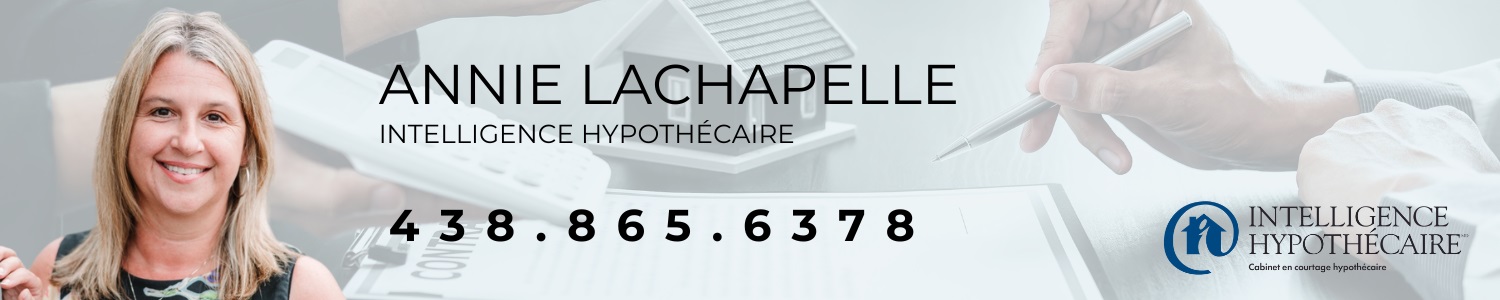 Annie Lachapelle - Intelligence Hypothécaire, Courtier Hypothécaire, Prêt Hypothèque Mascouche