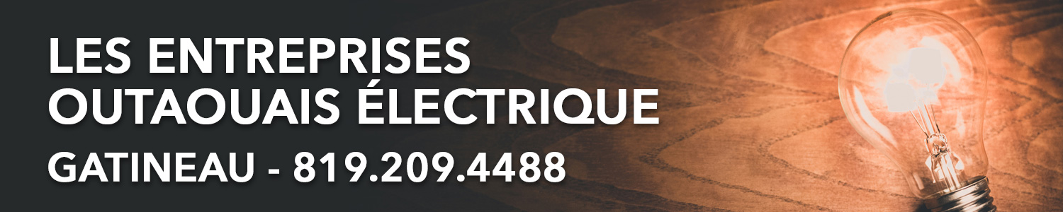 Les Entreprises Outaouais Électrique Inc. - Électricien Gatineau