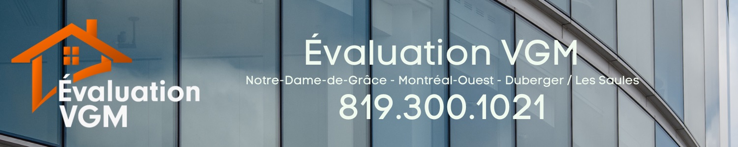 Évaluation VGM - Évaluateur immobilier Montréal-Ouest
