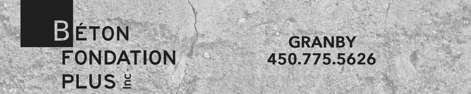 Béton fondation Plus Estrie Montérégie