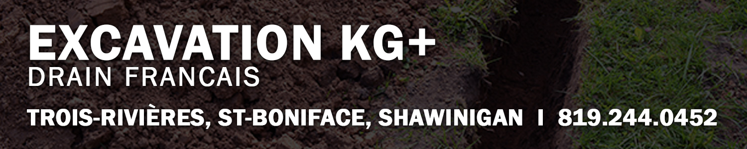 Excavation KG  Drain français - Excavation  Shawinigan