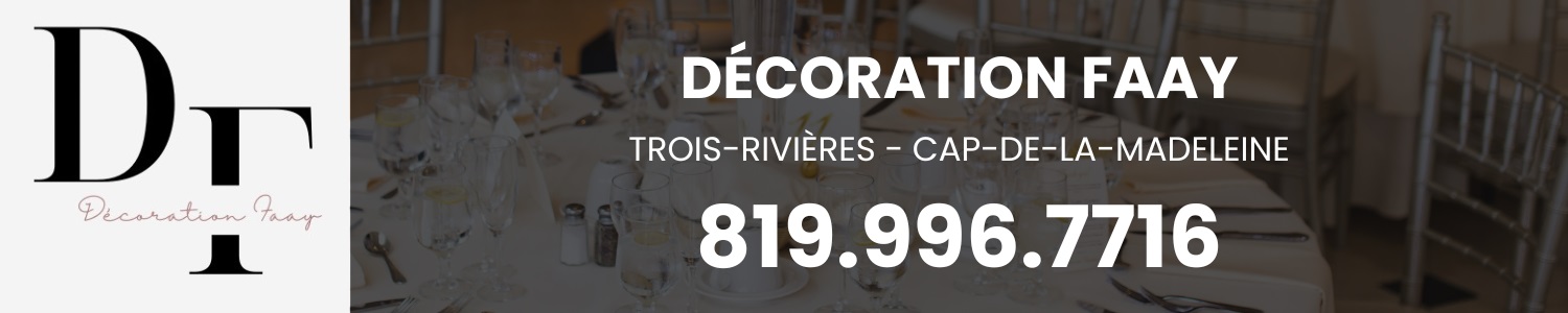 Décoration Faay - Décoration pour événementiel Trois-Rivières