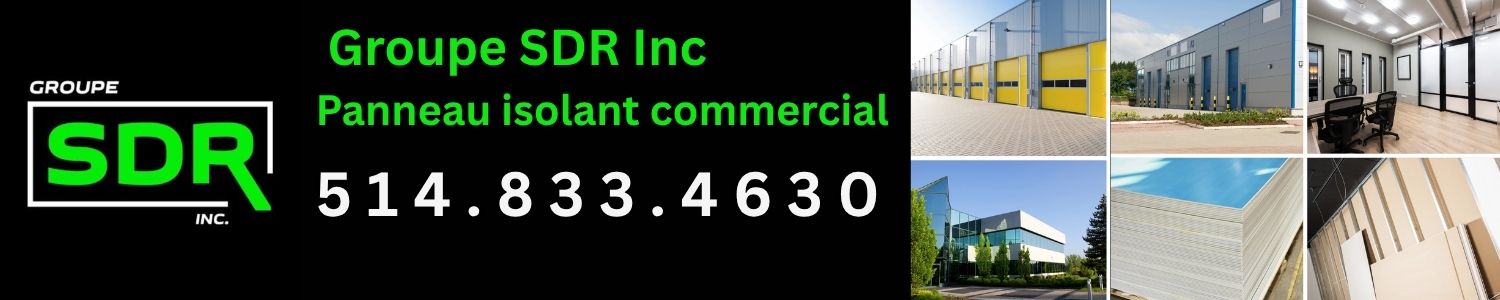 Groupe SDR - Entrepreneur Spécialisé en panneau isolant commercial Mascouche