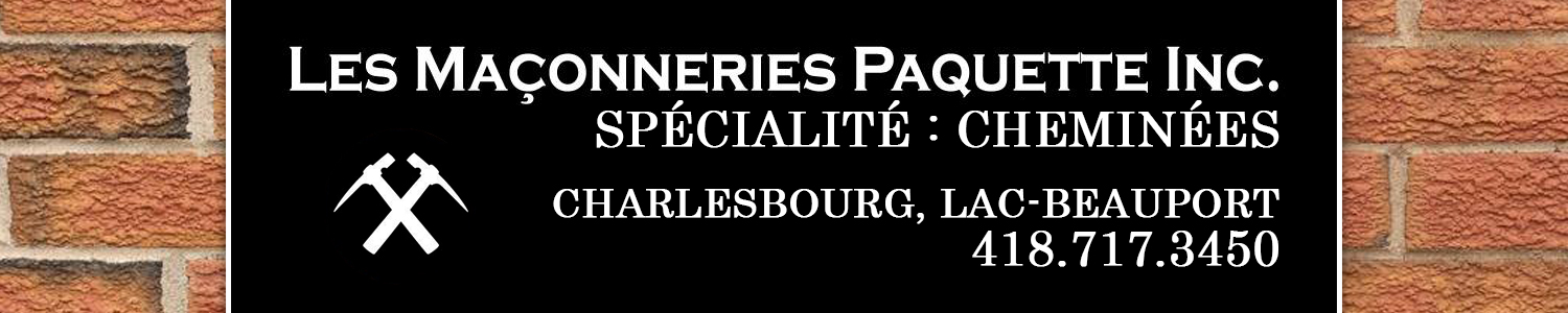 Les Maçonneries Paquette inc - Spécialité Cheminées