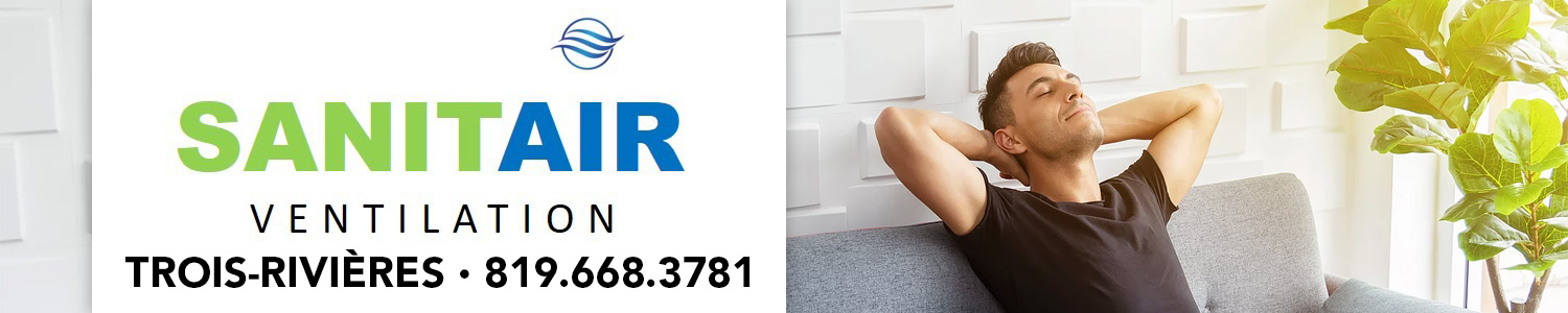Sanitair Ventilation - Nettoyage de conduit Trois-Rivières