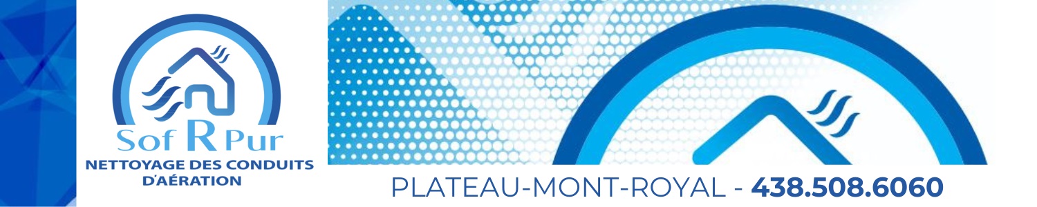 Sof R Pur - Nettoyage conduit de ventilation Plateau Mont-Royal 