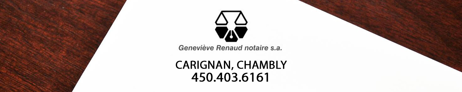 Notaire Geneviève Renaud - Chambly et Carignan