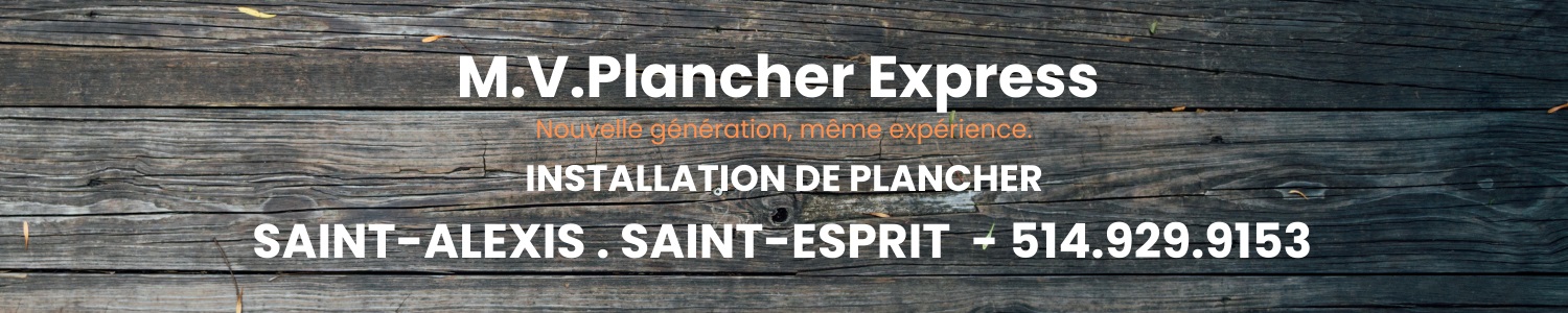 M.V Plancher Express - Installation de plancher Saint-Alexis