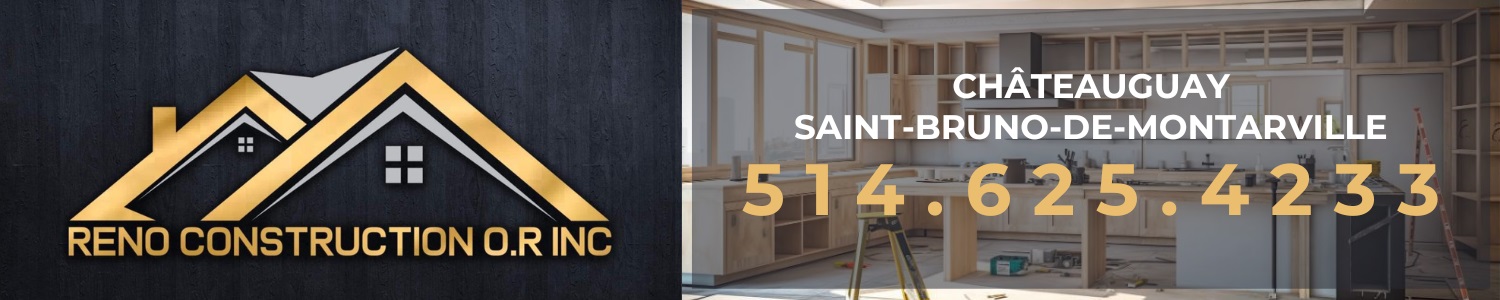 Rénovation Construction O.R. Inc. - Rénovation - Entrepreneur Général Saint-Bruno-de-Montarville