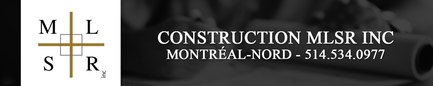 Construction MLSR Inc. - Rénovation Commerciale et Agrandissement de maison