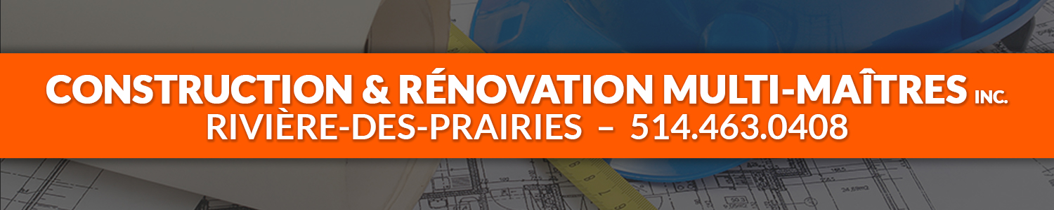 Construction & Rénovation Multi-Maîtres Inc - Rivière-des-Prairies