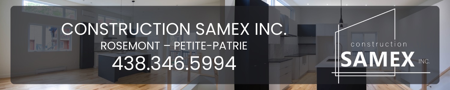 Construction Samex Inc. - Entrepreneur en Rénovation Rosemont