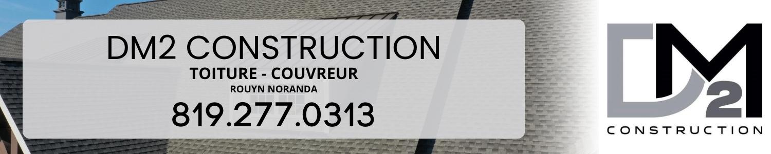 DM2 Construction - Toiture, Couvreur Rouyn-Noranda