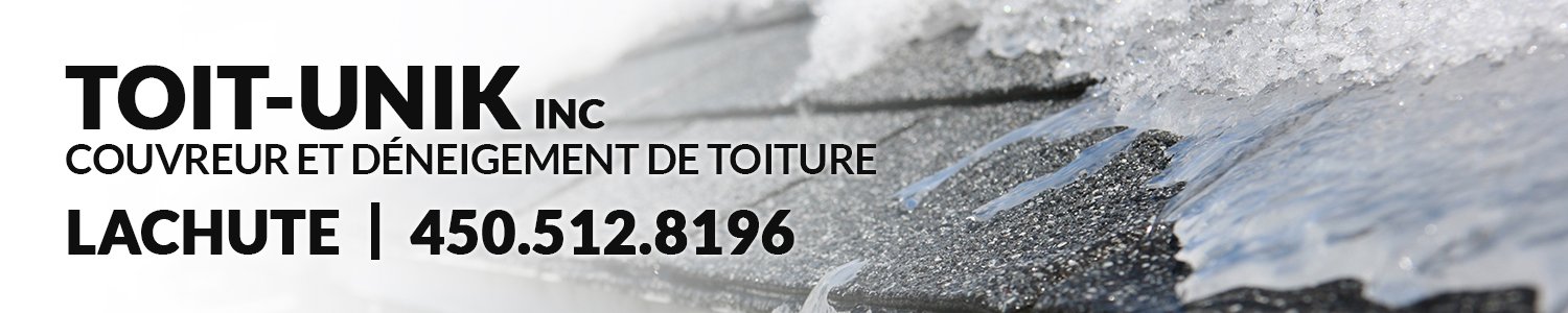 Toit-Unik inc - Couvreur et Déneigement de Toiture Lachute