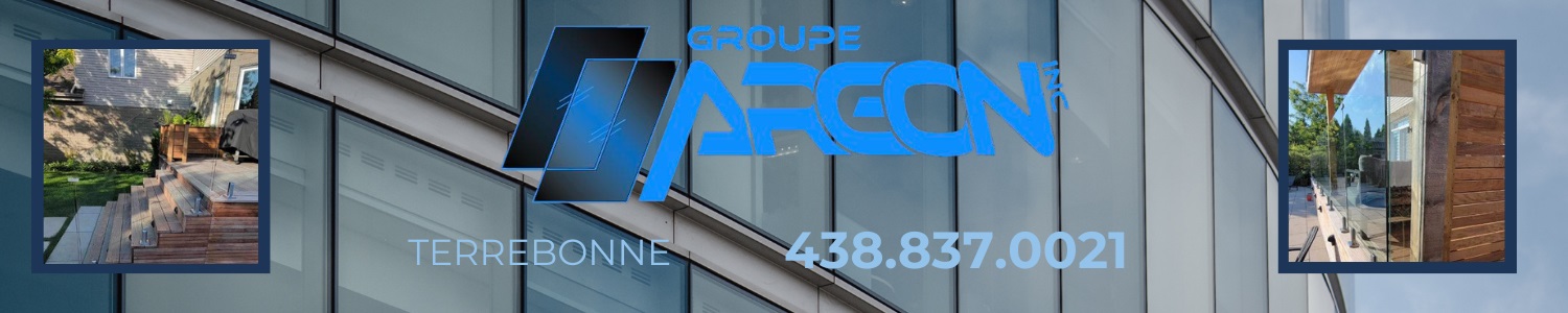 Groupe Argon inc - Vitrerie, Douche en Verre, Rampes en verre, Clôture en verre Terrebonne